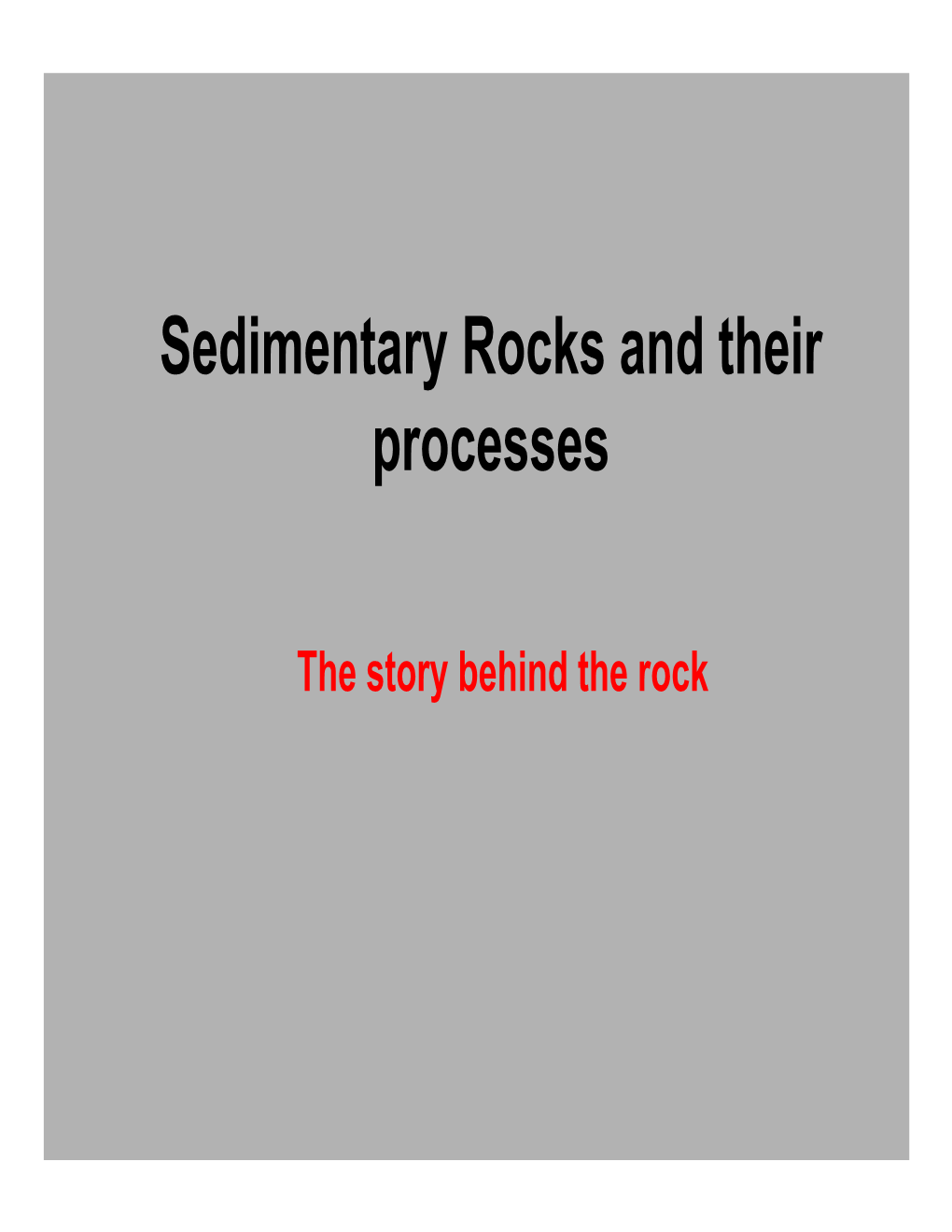 Sedimentary Rocks and Their Processes