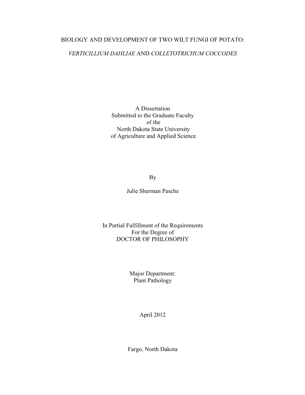 BIOLOGY and DEVELOPMENT of TWO WILT FUNGI of POTATO: VERTICILLIUM DAHLIAE and COLLETOTRICHUM COCCODES a Dissertation Submitted T