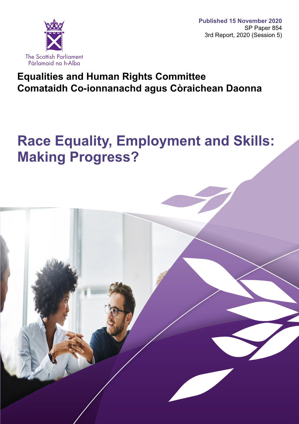 Race Equality, Employment and Skills: Making Progress? Published in Scotland by the Scottish Parliamentary Corporate Body