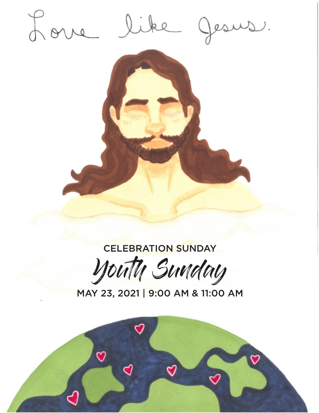 Youth Sunday MAY 23, 2021 | 9:00 AM & 11:00 AM SUNDAY, MAY 23, 2021 9:00 AM & 11:00 AM WORSHIP *Congregation, Please Stand If You Are Able