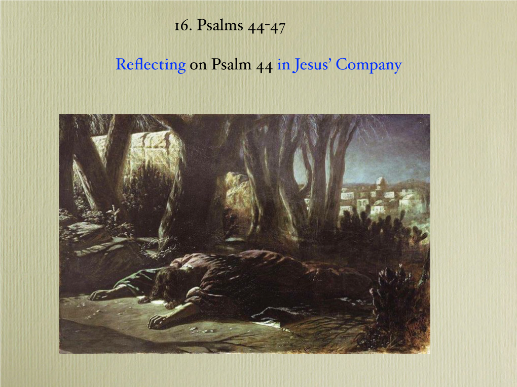 Reflecting on Psalm 44 in Jesus' Company 16. Psalms 44-47