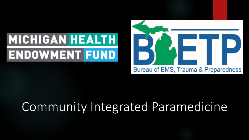 Community Integrated Paramedicine This Session Will Discuss and Describe What Encompasses Community Integrated Paramedicine