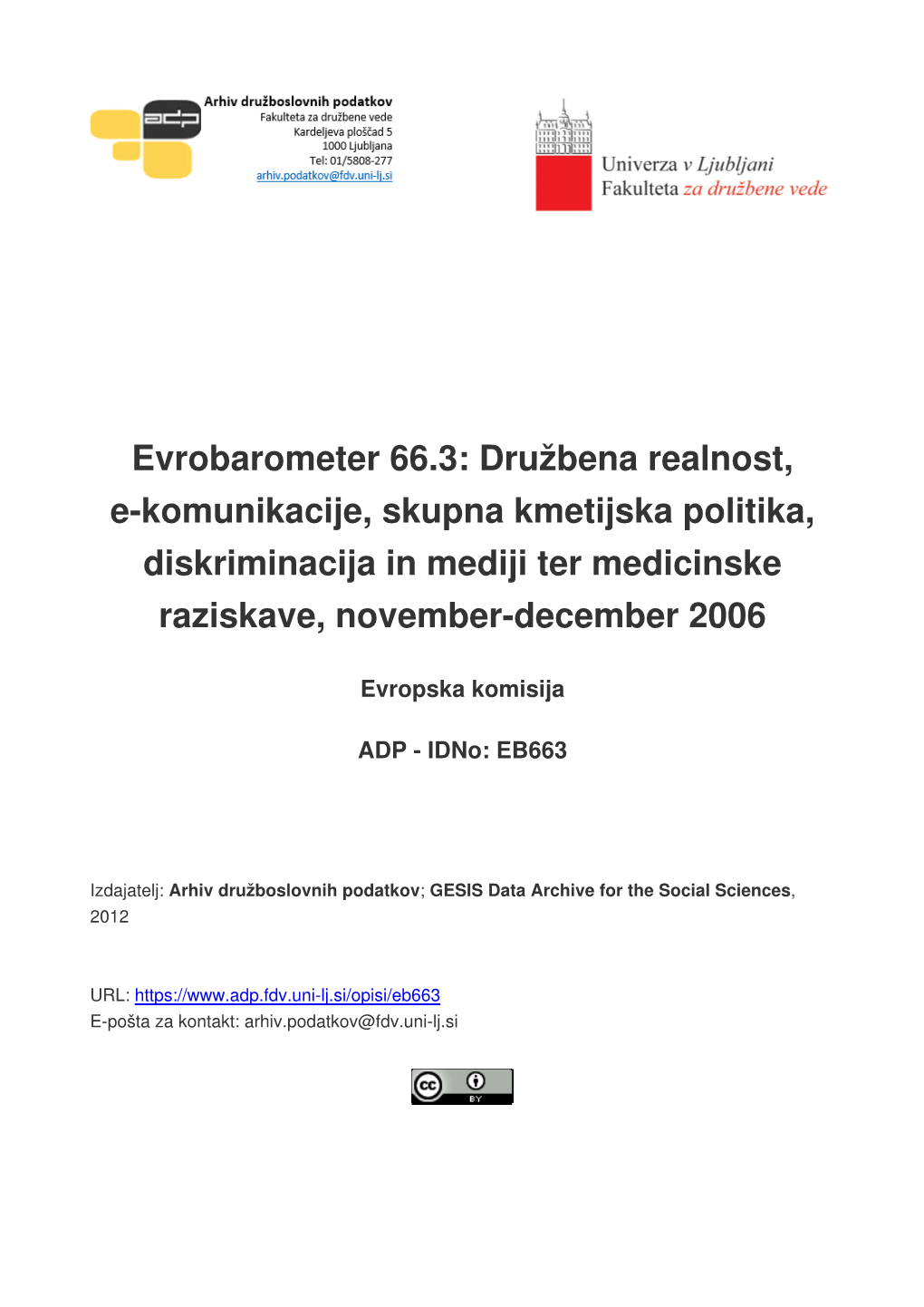 Evrobarometer 66.3: Družbena Realnost, E-Komunikacije, Skupna Kmetijska Politika, Diskriminacija in Mediji Ter Medicinske Raziskave, November-December 2006