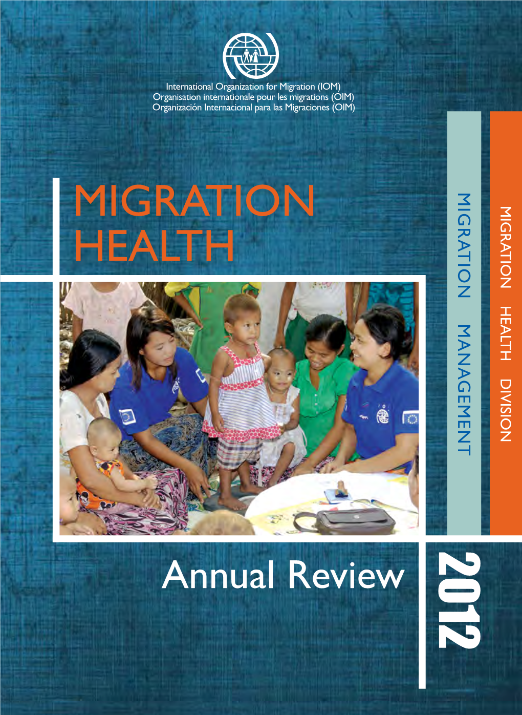 MIGRATION HEALTH DIVISION MIGRATION MANAGEMENT 2012 Annual Review Annual MIGRATION HEALTH