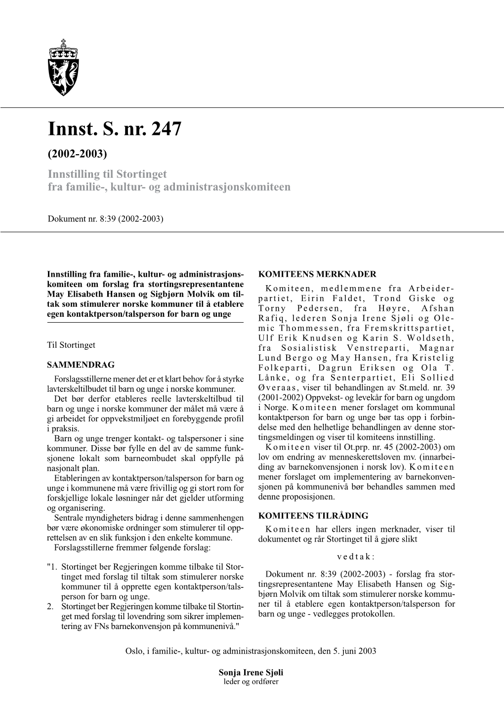 Innst. S. Nr. 247 (2002-2003) Innstilling Til Stortinget Fra Familie-, Kultur- Og Administrasjonskomiteen