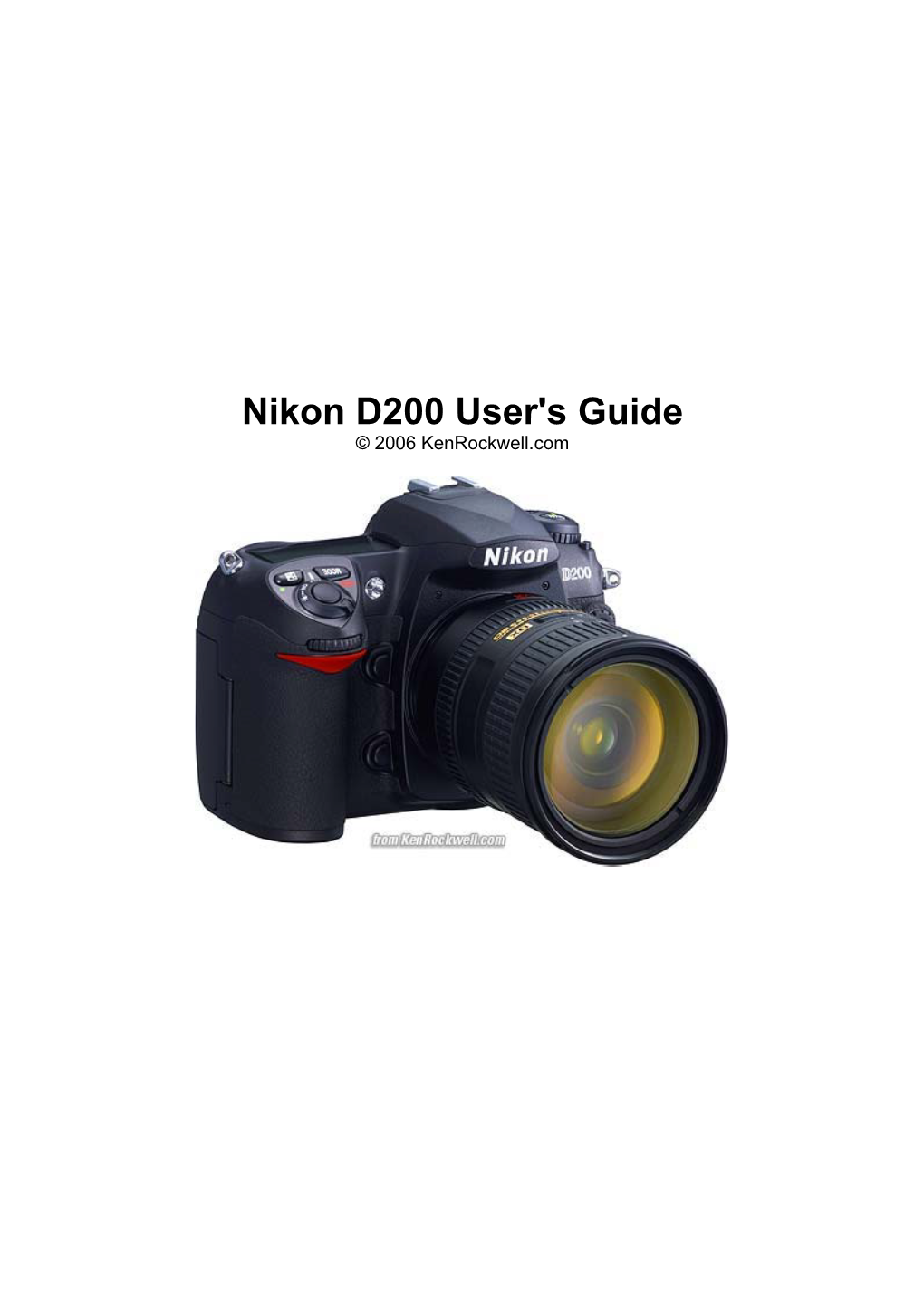 Nikon D200 User's Guide © 2006 Kenrockwell.Com CONTENTS