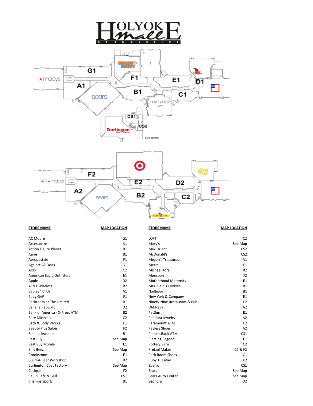 STORE NAME MAP LOCATION STORE NAME MAP LOCATION AC Moore G1 LOFT C2 Accessorize A1 Macy's See Map Action Figure Planet B1 Max Or