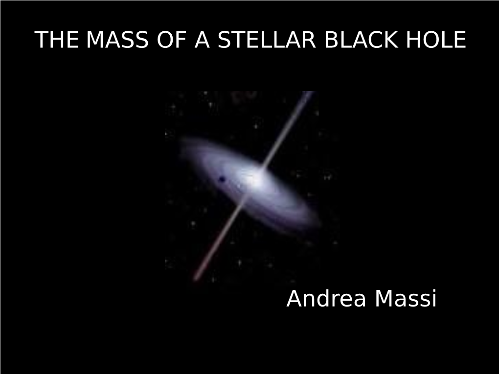 THE MASS of a STELLAR BLACK HOLE Andrea Massi