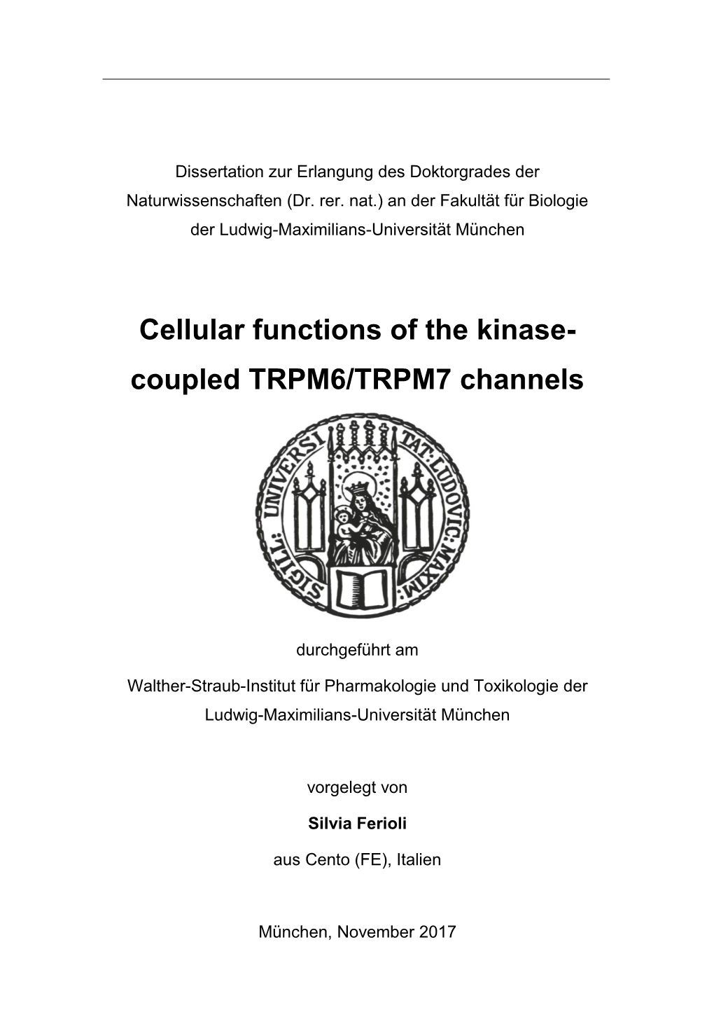 Cellular Functions of the Kinase-Coupled TRPM6/TRPM7 Channels” Von Mir Selbstständig Und Ohne Unerlaubte Hilfe Angefertigt Wurde