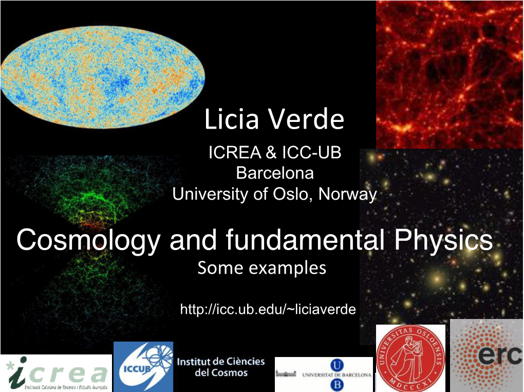 !Licia!Verde! ICREA & ICC-UB Barcelona University of Oslo, Norway Cosmology and Fundamental Physics! Some!Examples!