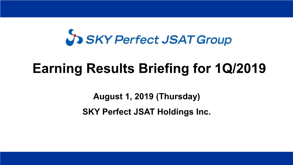 Earning Results Briefing for 1Q/2019