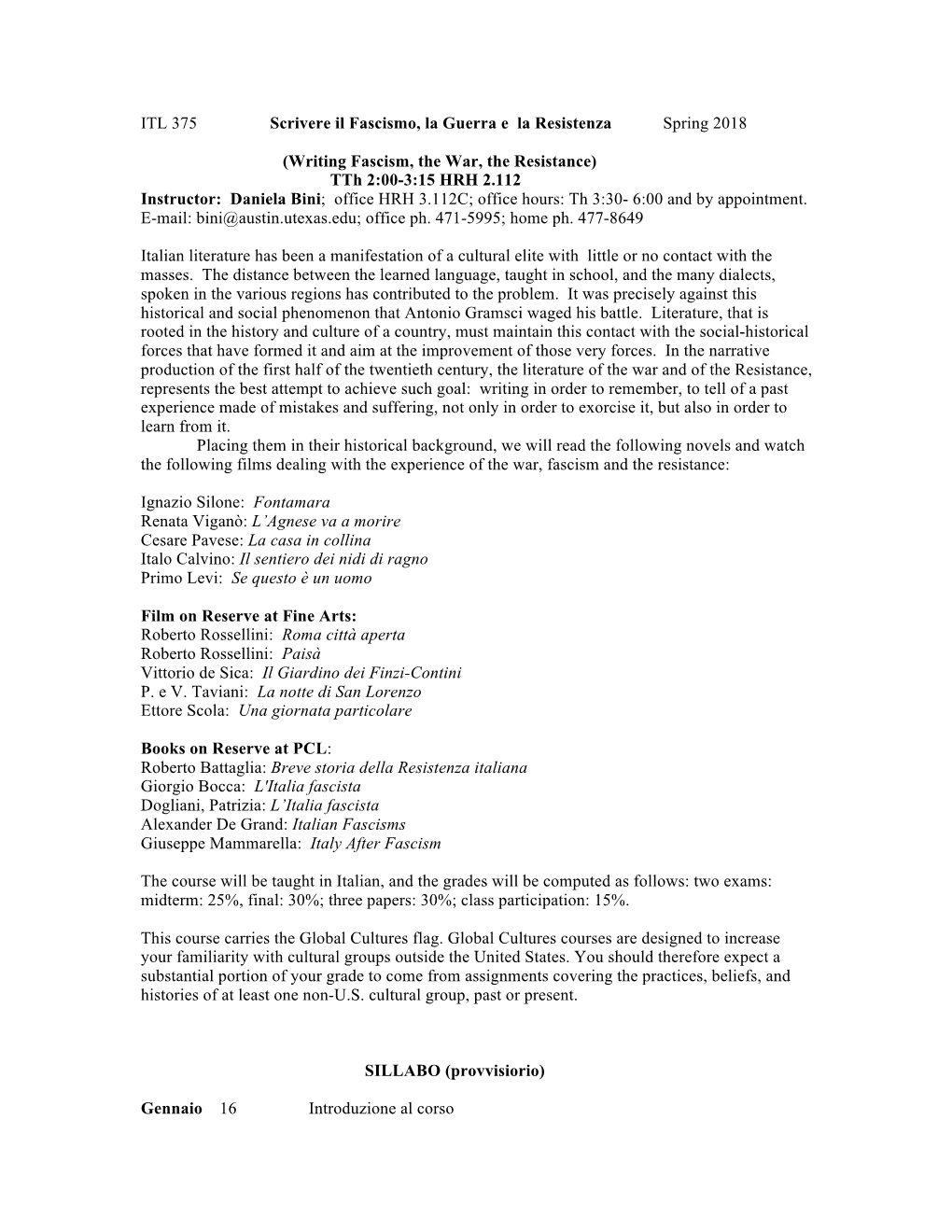 Writing Fascism, the War, the Resistance) Tth 2:00-3:15 HRH 2.112 Instructor: Daniela Bini; Office HRH 3.112C; Office Hours: Th 3:30- 6:00 and by Appointment