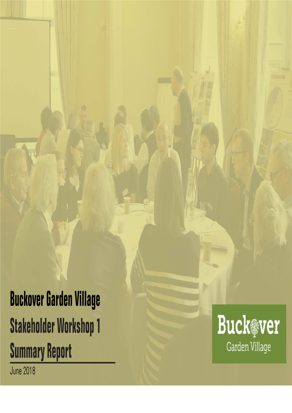 Buckover Garden Village Stakeholder Workshop 1 Summary Report June 2018