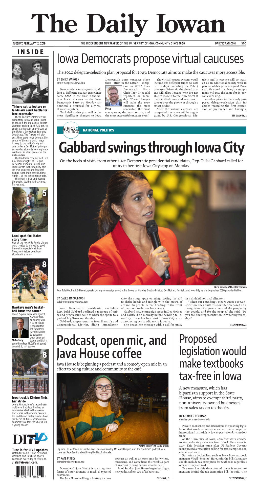 FEBRUARY 12, 2019 the INDEPENDENT NEWSPAPER of the UNIVERSITY of IOWA COMMUNITY SINCE 1868 DAILYIOWAN.COM 50¢ INSIDE Iowa Democrats Propose Virtual Caucuses