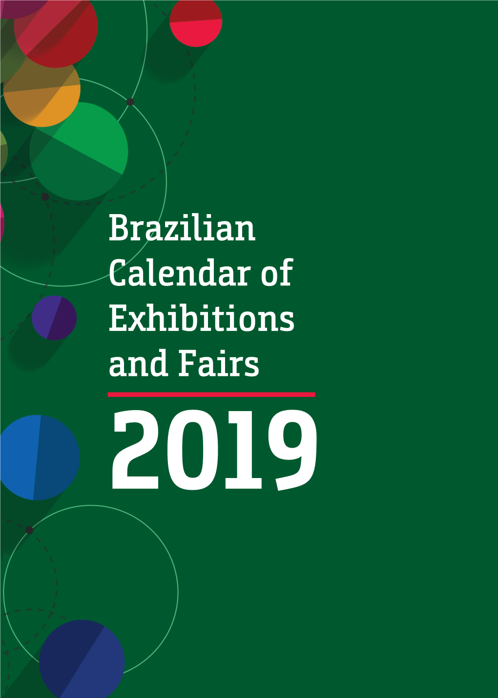 Brazilian Calendar of Exhibitions and Fairs 2019 BRAZILIAN CALENDAR of EXHIBITIONS and FAIRS