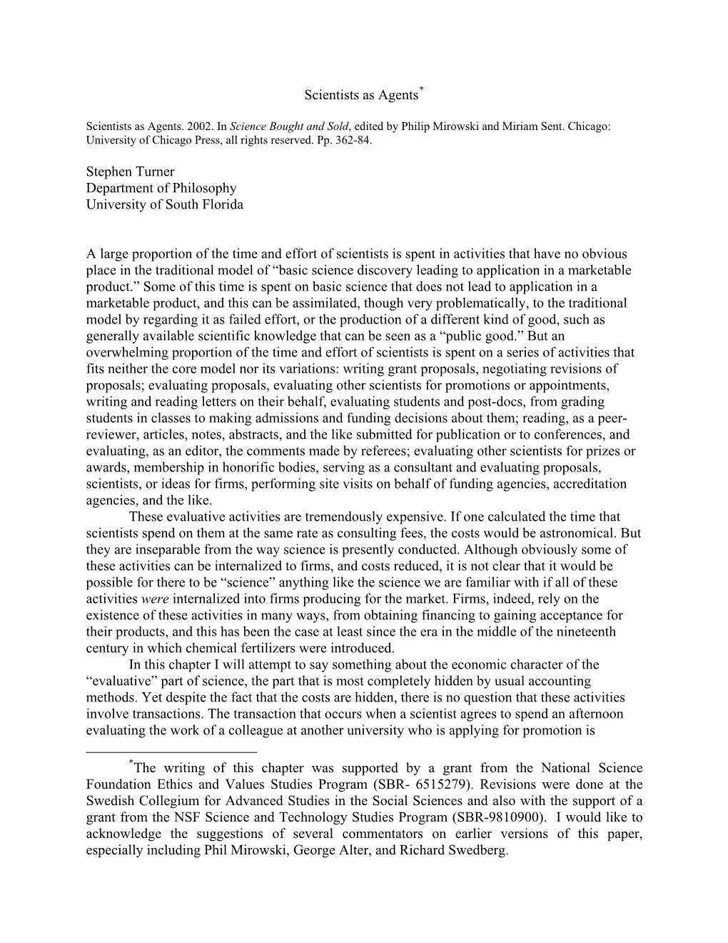 Scientists As Agents Stephen Turner Department of Philosophy University of South Florida a Large Proportion of the Time and Effo