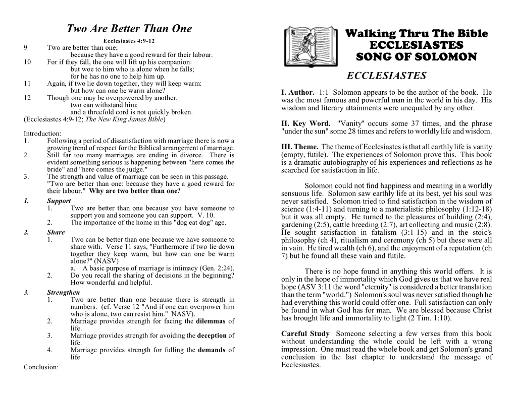 Two Are Better Than One Walking Thru the Bible Ecclesiastes 4:9-12 9 Two Are Better Than One; ECCLESIASTES Because They Have a Good Reward for Their Labour