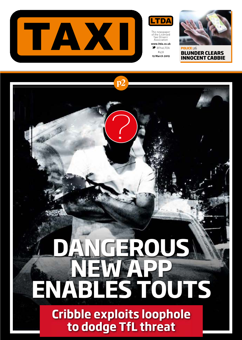 DANGEROUS NEW APP ENABLES TOUTS Cribble Exploits Loophole to Dodge Tfl Threat 2 TAXI |||| 2 April 2019 |||| @Theltda Dangerous New App Enables Touts