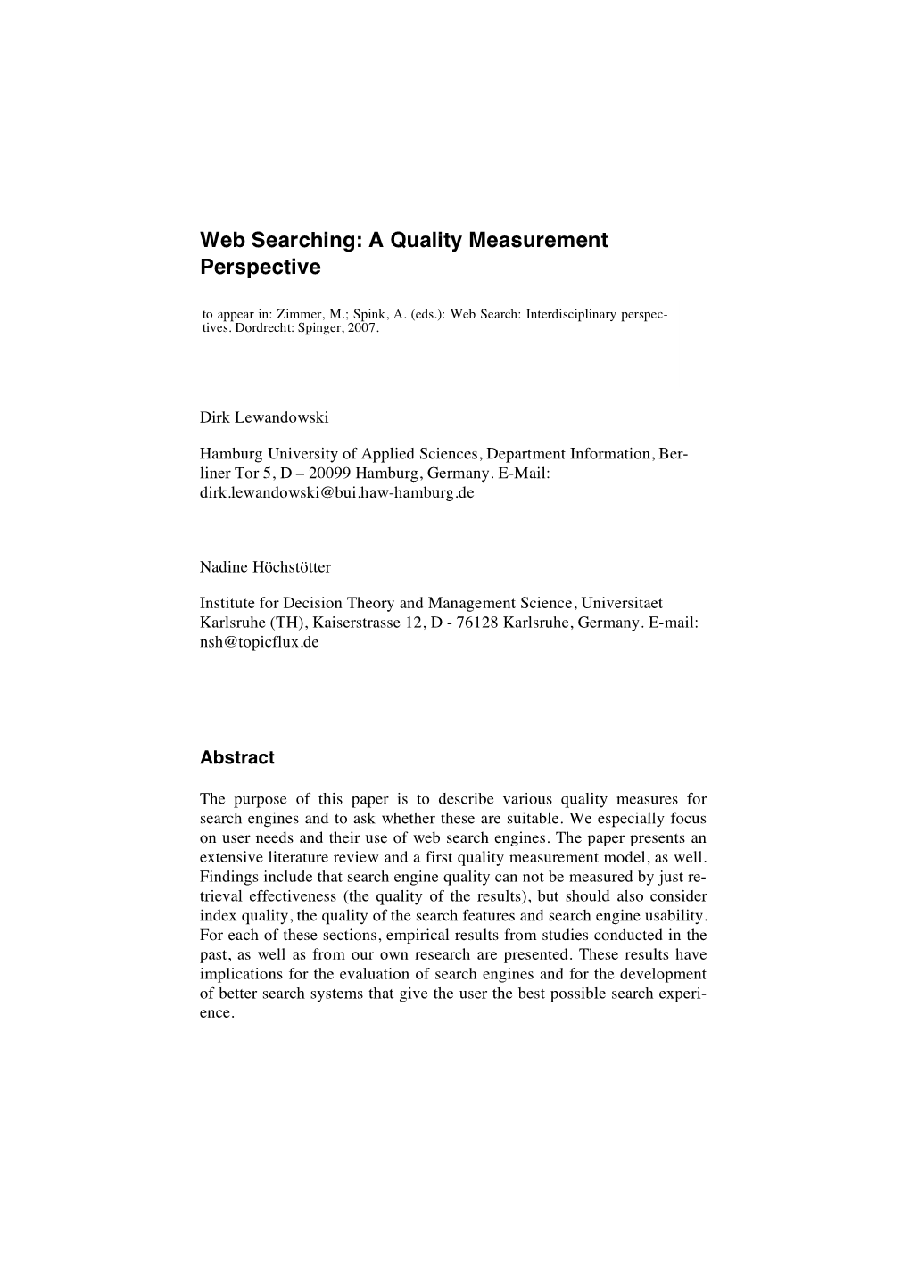 Web Searching: a Quality Measurement Perspective to Appear In: Zimmer, M.; Spink, A