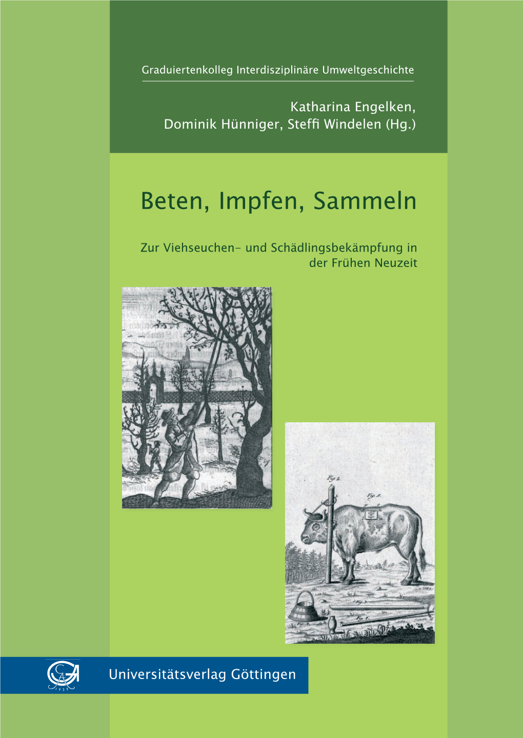 Beten, Impfen, Sammeln. Zur Vieseuchen- Und Schädlingsbekämpfung in Der Frühen Neuzeit