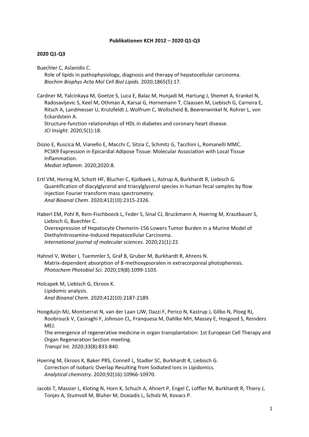 1 Publikationen KCH 2012 – 2020 Q1‐Q3 2020 Q1‐Q3 Buechler C, Aslanidis C. Role of Lipids in Pathophys