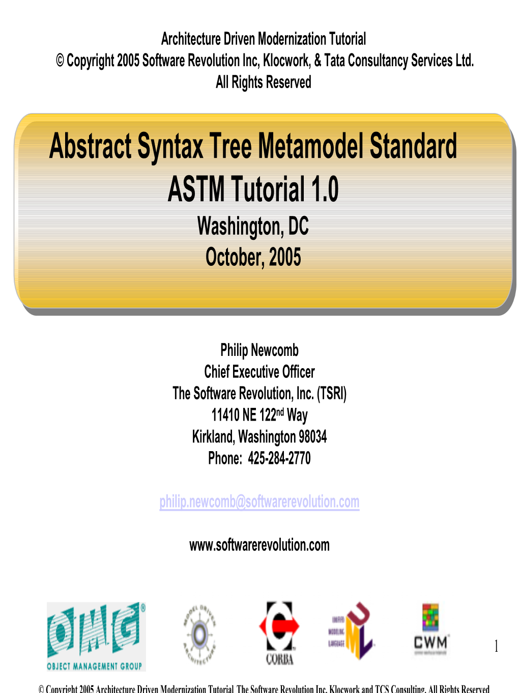 Abstract Syntax Tree Metamodel Standard ASTM Tutorial 1.0 Washington, DC October, 2005