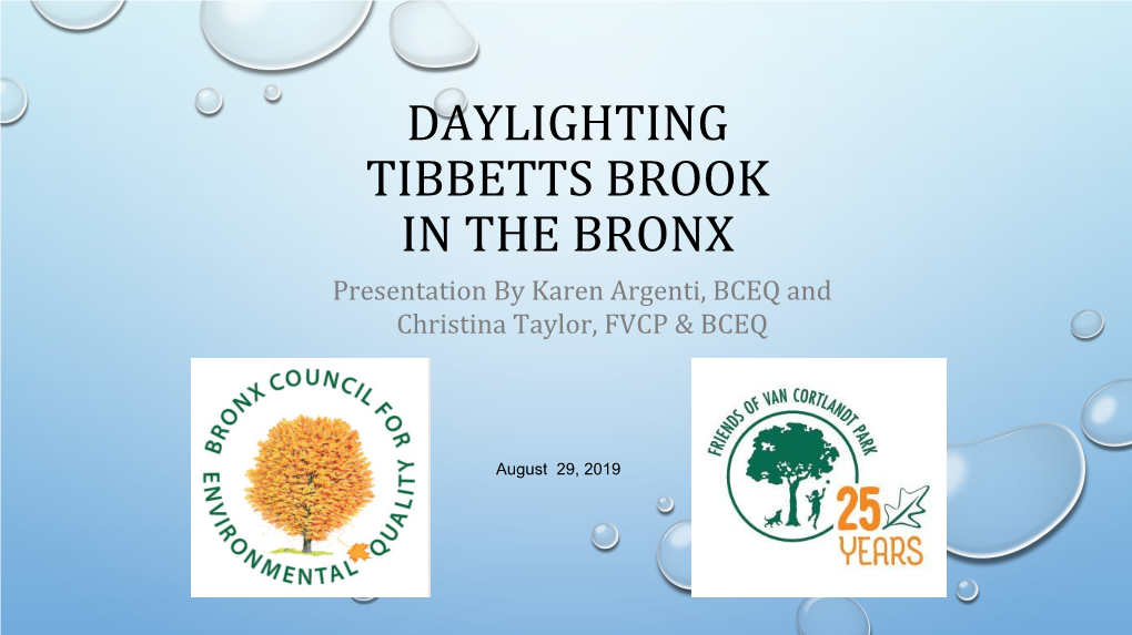 DAYLIGHTING TIBBETTS BROOK in the BRONX Presentation by Karen Argenti, BCEQ and Christina Taylor, FVCP & BCEQ