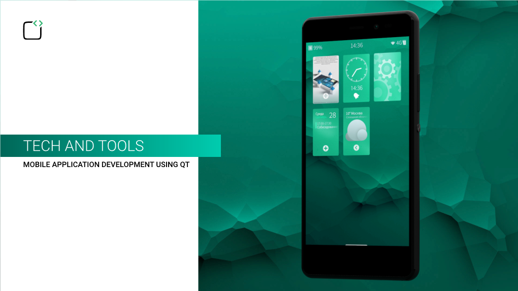 Tech and Tools Mobile Application Development Using Qt Mobile Application Development Using Qt Agenda