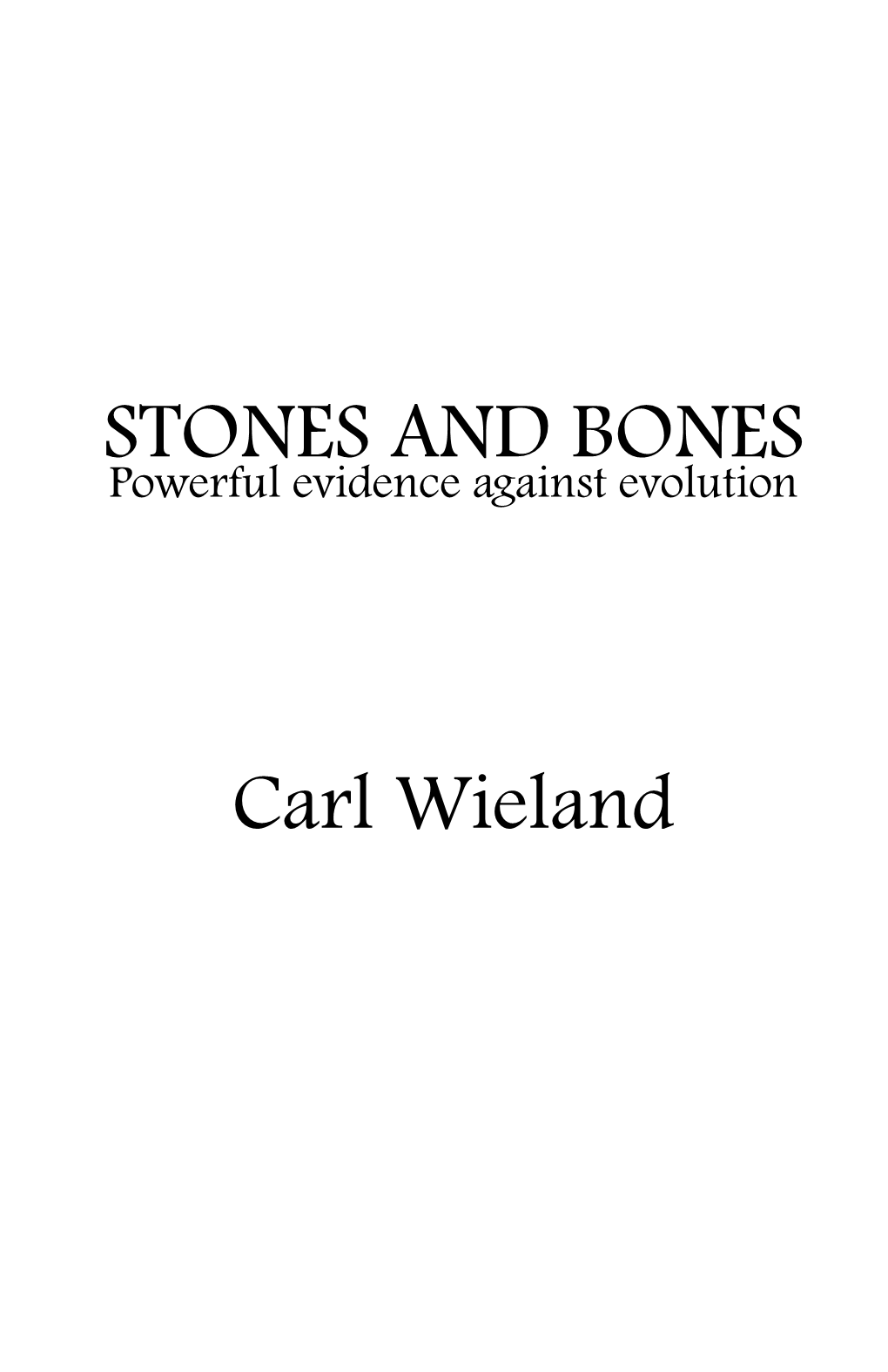 STONES and BONES Carl Wieland