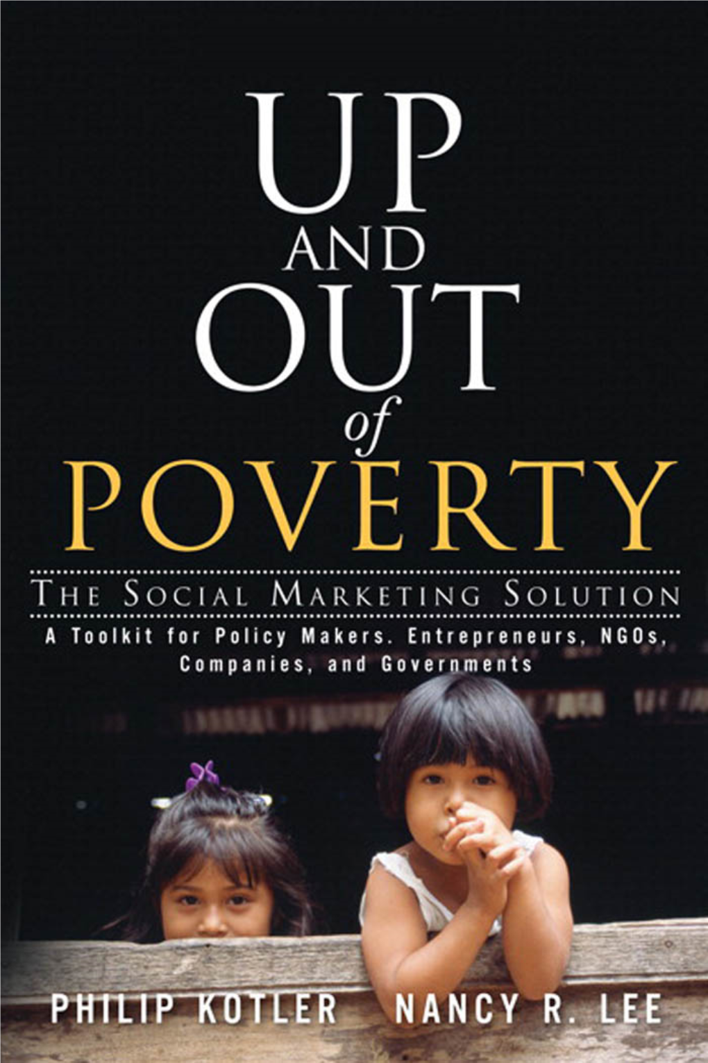 Up and out of Poverty: the Social Marketing Solution / Philip Kotler, Nancy R