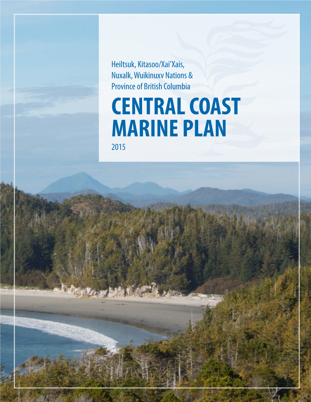 CENTRAL COAST MARINE PLAN 2015 Cite As: Marine Planning Partnership Initiative