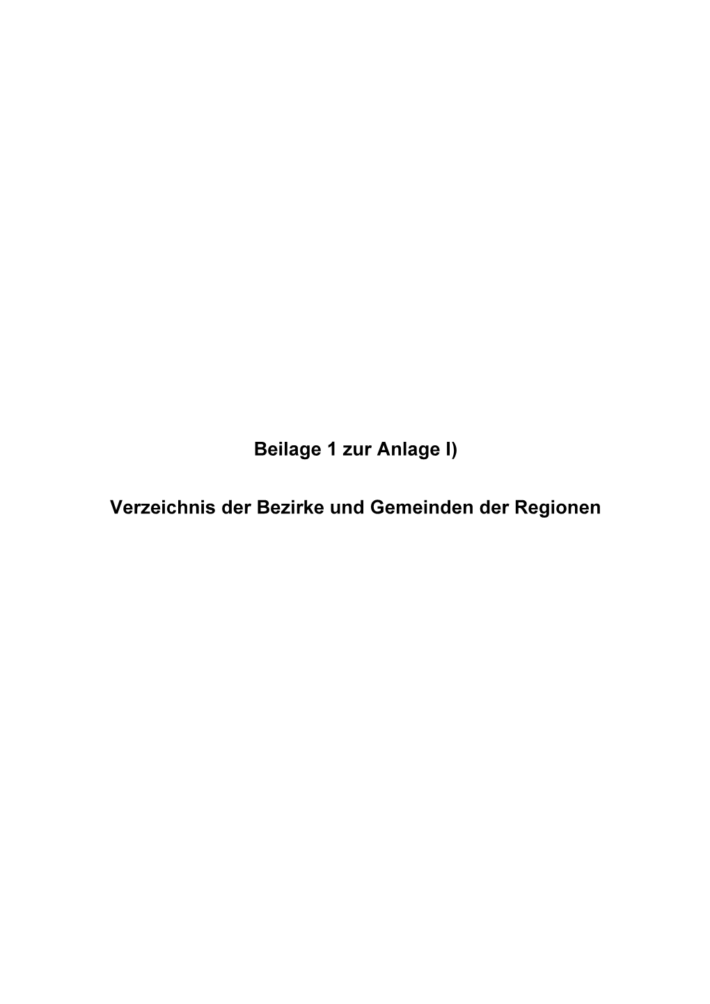 Beilage 1 Zur Anlage I) Verzeichnis Der Bezirke Und Gemeinden Der Regionen