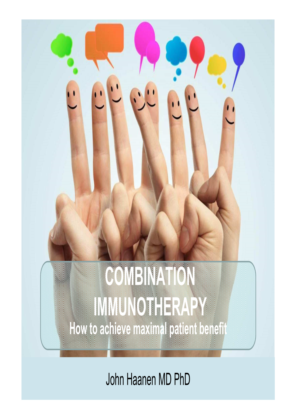 COMBINATION IMMUNOTHERAPY How to Achieve Maximal Patient Benefit