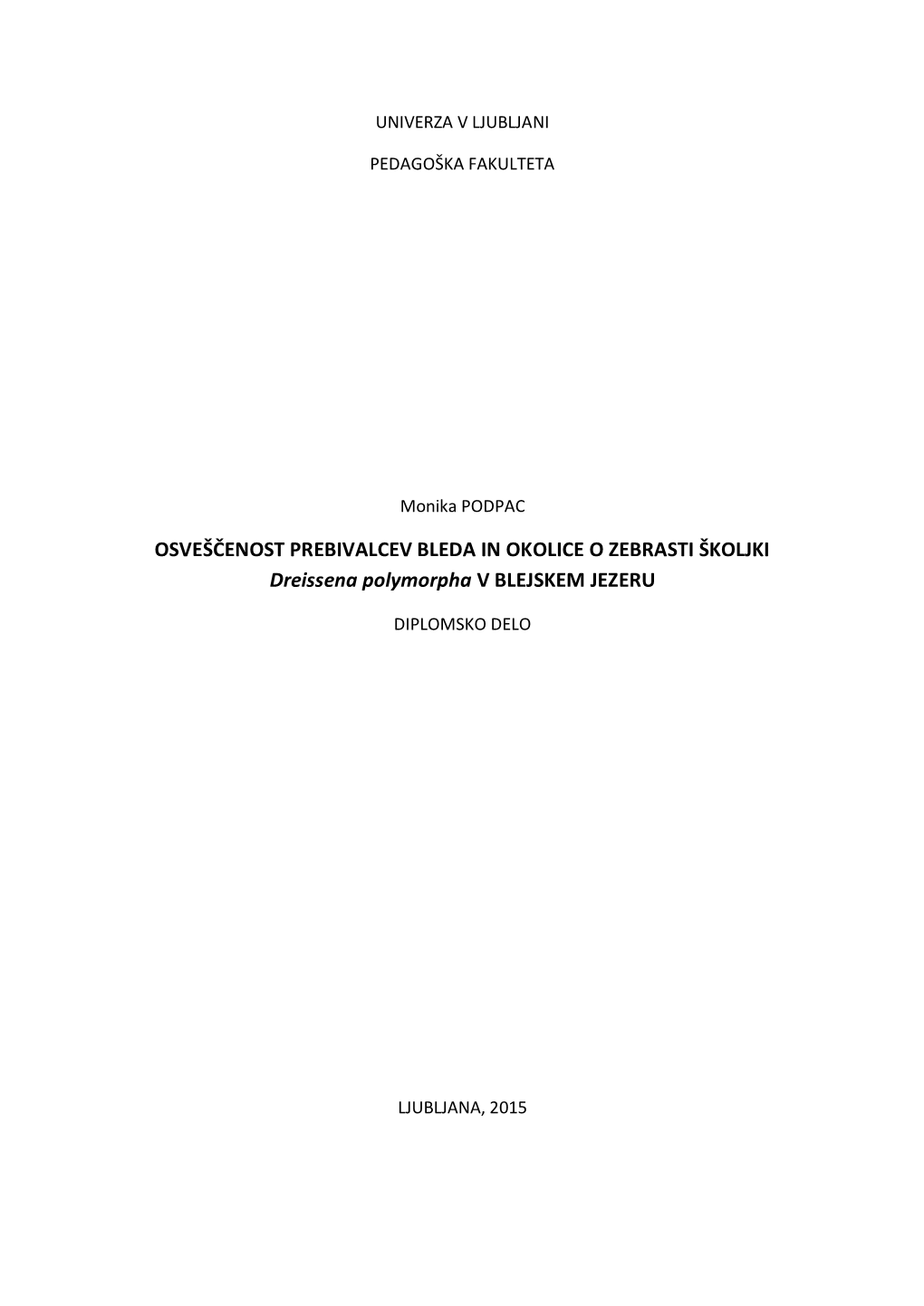 OSVEŠČENOST PREBIVALCEV BLEDA in OKOLICE O ZEBRASTI ŠKOLJKI Dreissena Polymorpha V BLEJSKEM JEZERU