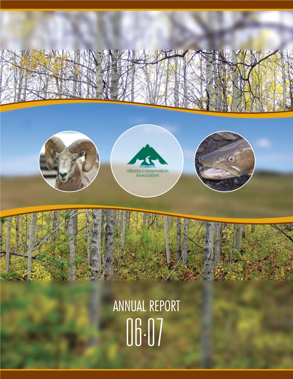 Annual Report 06 07 About ACA - Conserving Alberta’S Wild Side