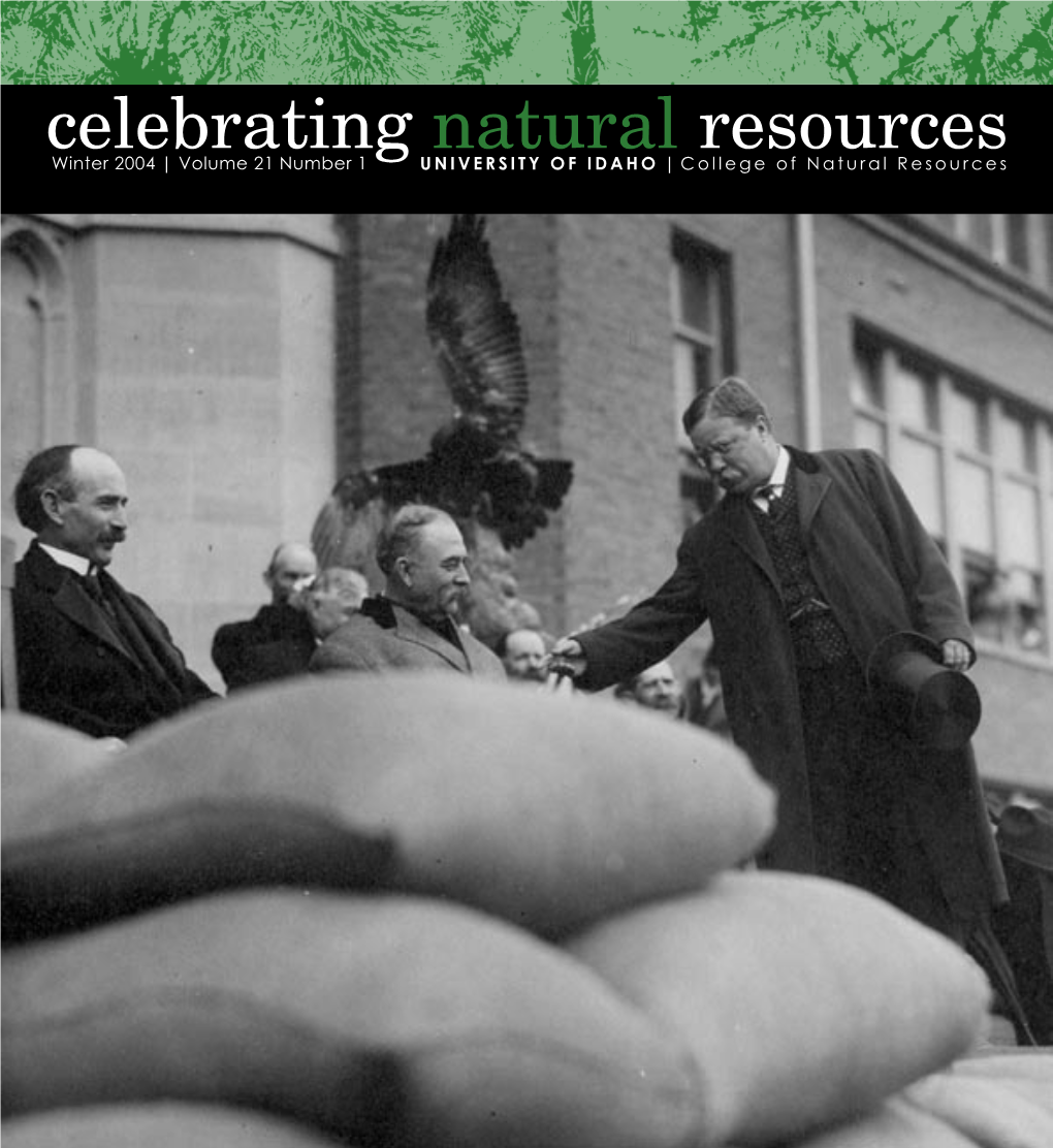 Celebrating Natural Resources Winter 2004 | Volume 21 Number 1 UNIVERSITY of IDAHO | C O L L E G E O F N a T U R a L R E S O U R C E S