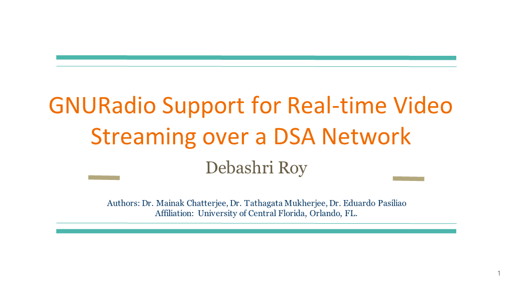 Gnuradio Support for Real-Time Video Streaming Over a DSA Network Debashri Roy