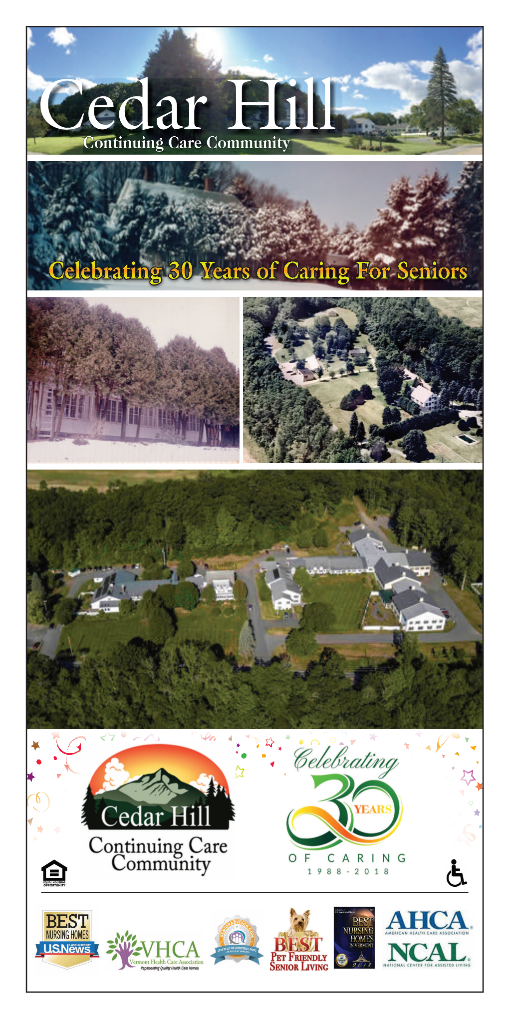 Continuing Care Community Page 2 | Cedar Hill Celebrating 30 Years of Caring for Seniors Saturday-Sunday, September 29, 2018 Cedar Hill: Three Decades of Innovation