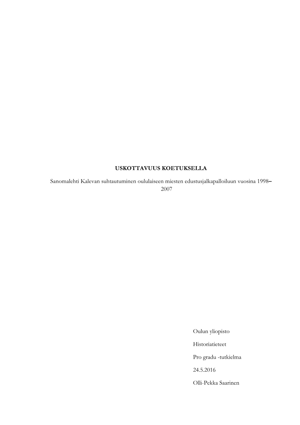 USKOTTAVUUS KOETUKSELLA Sanomalehti Kalevan Suhtautuminen Oululaiseen Miesten Edustusjalkapalloiluun Vuosina 1998– 2007 Oulun