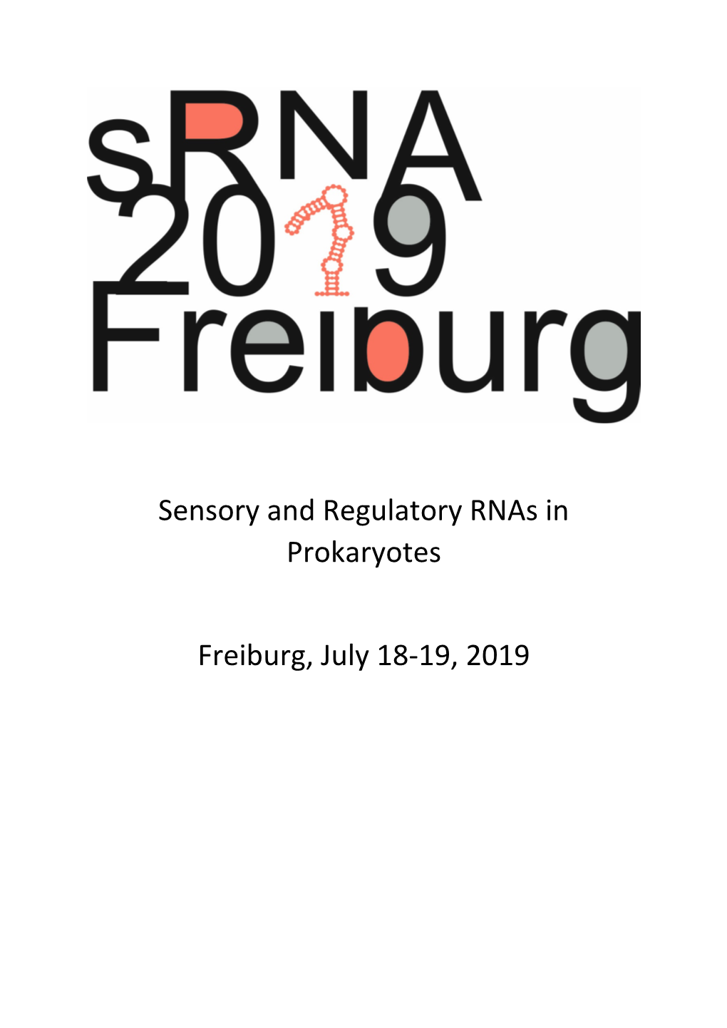 Sensory and Regulatory Rnas in Prokaryotes Freiburg, July 18-19