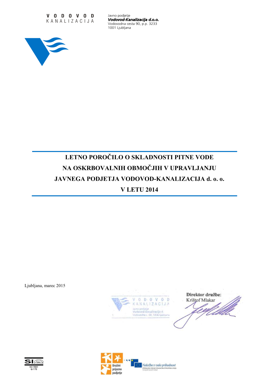 LETNO POROČILO O SKLADNOSTI PITNE VODE NA OSKRBOVALNIH OBMOČJIH V UPRAVLJANJU JAVNEGA PODJETJA VODOVOD-KANALIZACIJA D