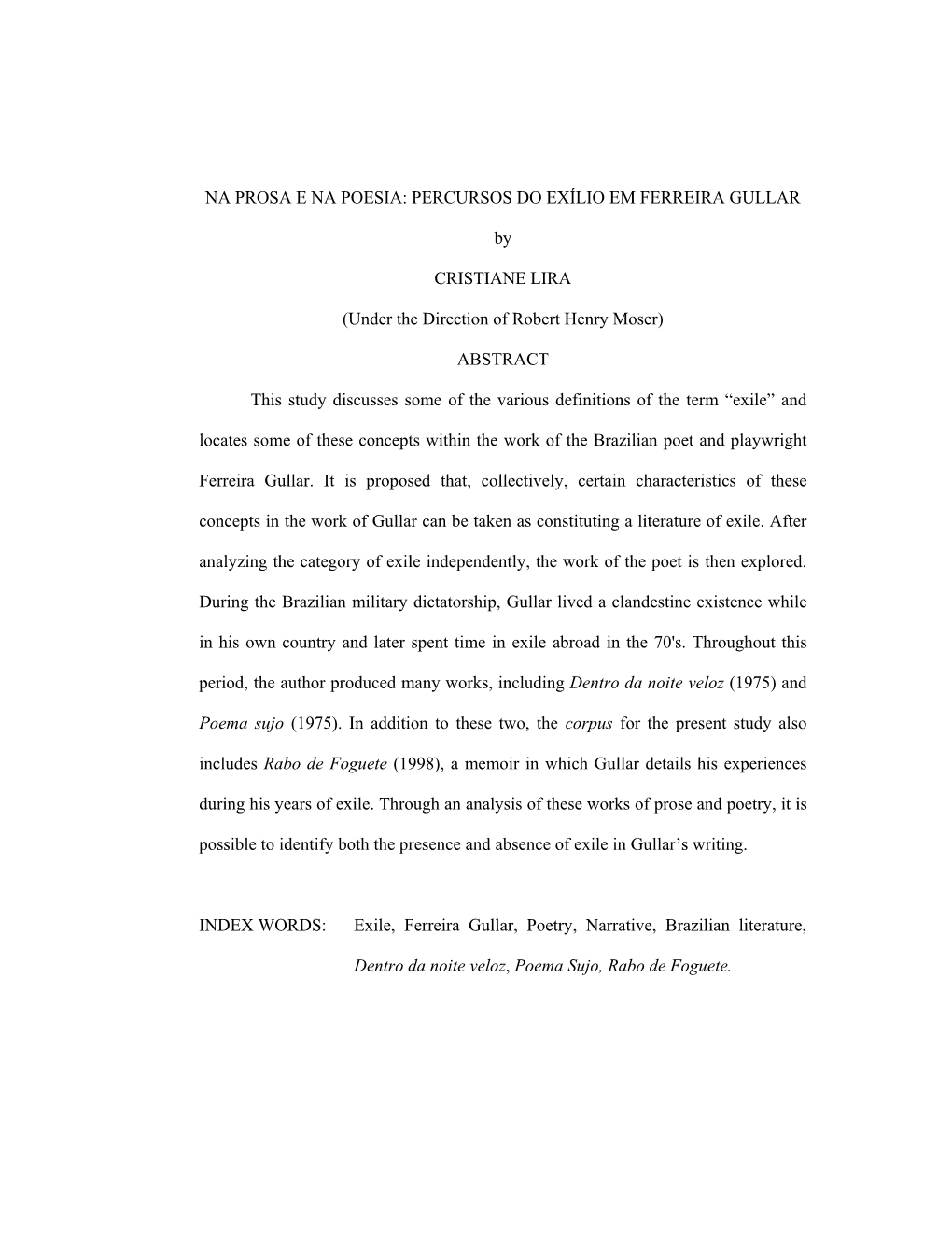 NA PROSA E NA POESIA: PERCURSOS DO EXÍLIO EM FERREIRA GULLAR by CRISTIANE LIRA (Under the Direction of Robert Henry Moser) ABST