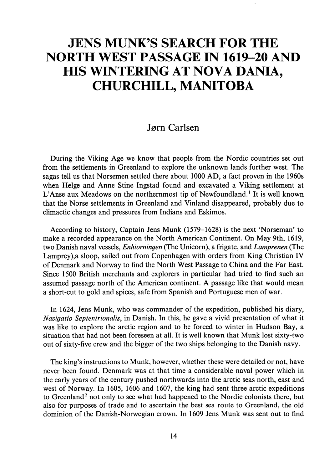 Jens Munk's Search for the North West Passage in 1619-20 and His Wintering at Nova Dania, Churchill, Manitoba