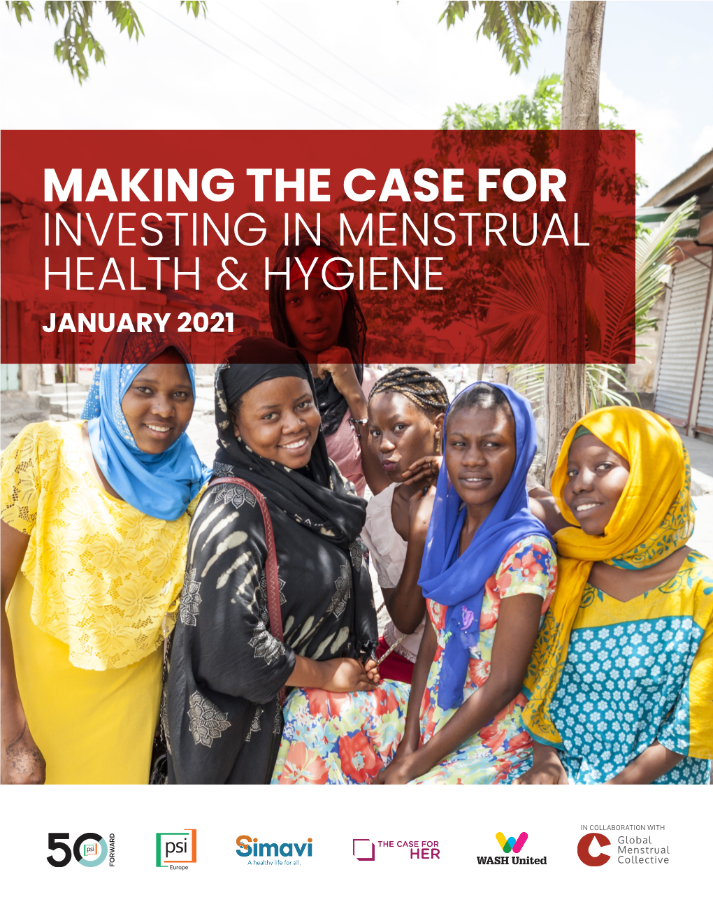 Making the Case for Investing in Menstrual Health & Hygiene January 2021