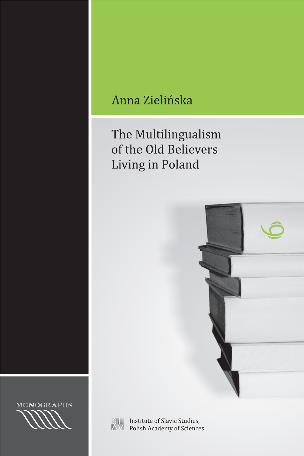 The Multilingualism of the Old Believers Living in Poland the Multilingualism of the Old Believers Living in Poland Anna Zieliñska