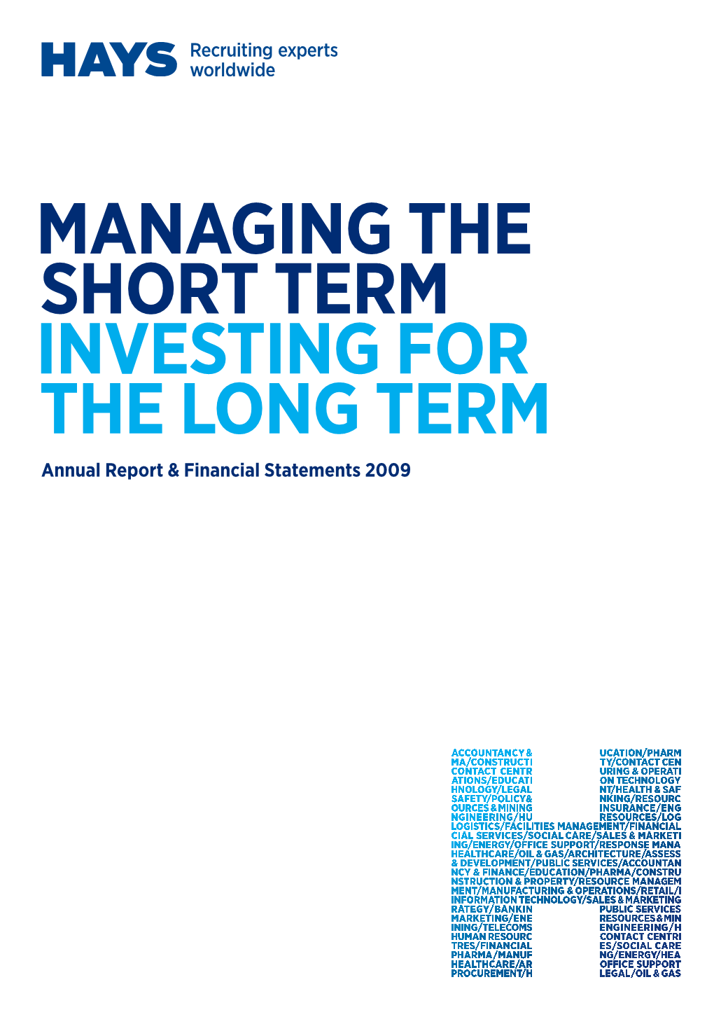 MANAGING the SHORT TERM INVESTING for the LONG TERM Annual Report & Financial Statements 2009 Contents