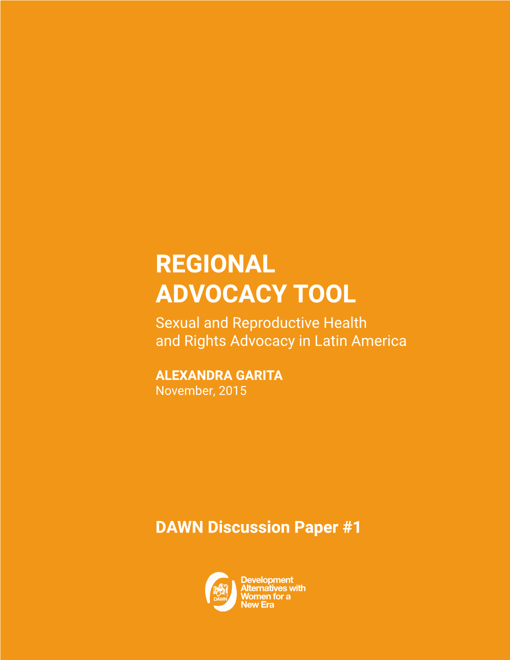 REGIONAL ADVOCACY TOOL Sexual and Reproductive Health and Rights Advocacy in Latin America