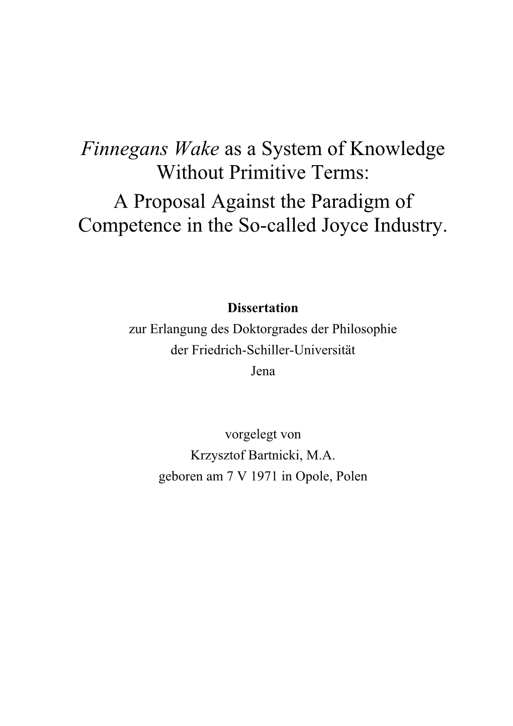 Finnegans Wake As a System of Knowledge Without Primitive Terms: a Proposal Against the Paradigm of Competence in the So-Called Joyce Industry