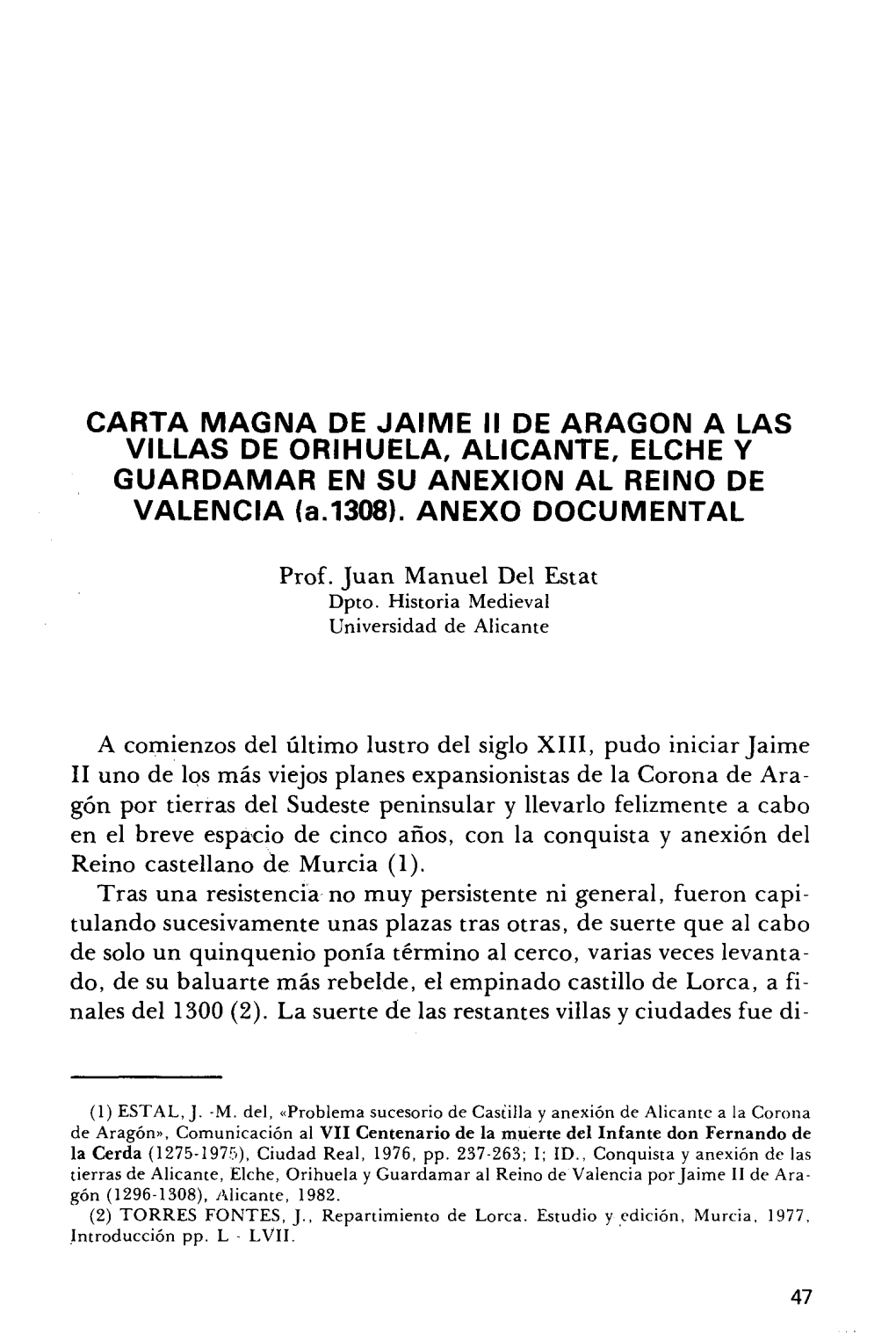 CARTA MAGNA DE JAIME II DE ARAGÓN a LAS VILLAS DE ORIHUELA, ALICANTE, ELCHE Y GUARDAMAR EN SU ANEXIÓN AL REINO DE VALENCIA (A.1308)