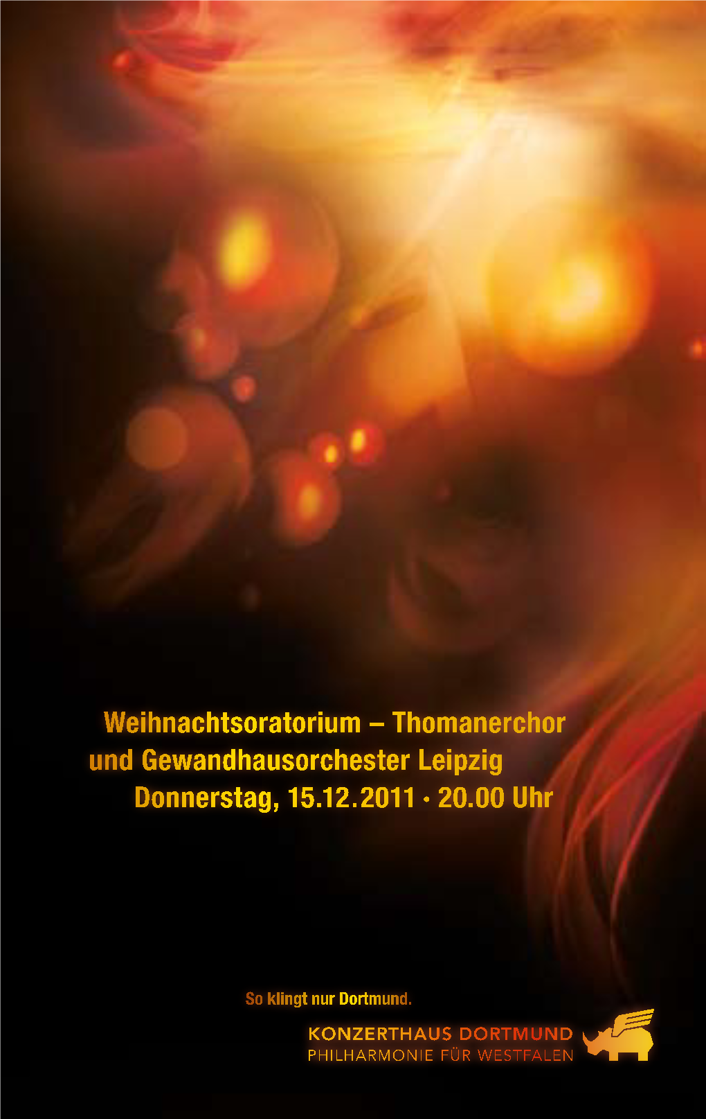 Weihnachtsoratorium – Thomanerchor Und Gewandhausorchester Leipzig Donnerstag, 15.12.2011 · 20.00 Uhr